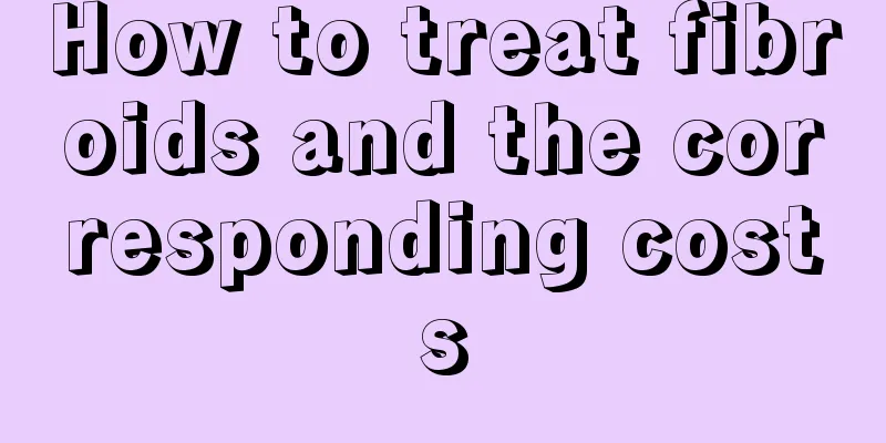 How to treat fibroids and the corresponding costs