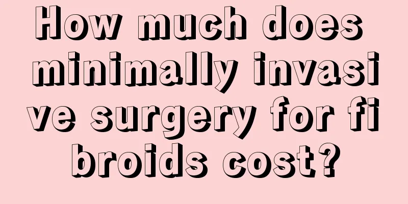 How much does minimally invasive surgery for fibroids cost?