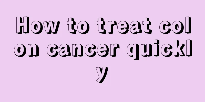 How to treat colon cancer quickly