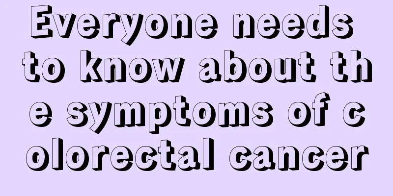 Everyone needs to know about the symptoms of colorectal cancer