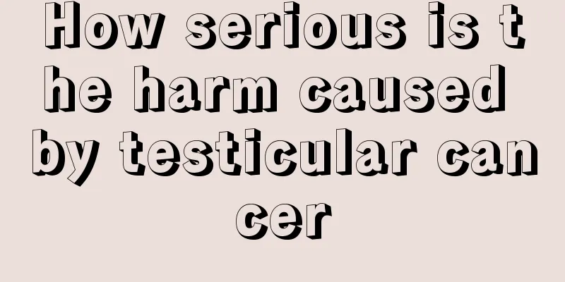 How serious is the harm caused by testicular cancer