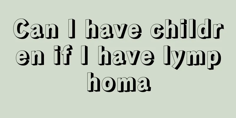 Can I have children if I have lymphoma