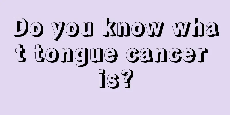 Do you know what tongue cancer is?