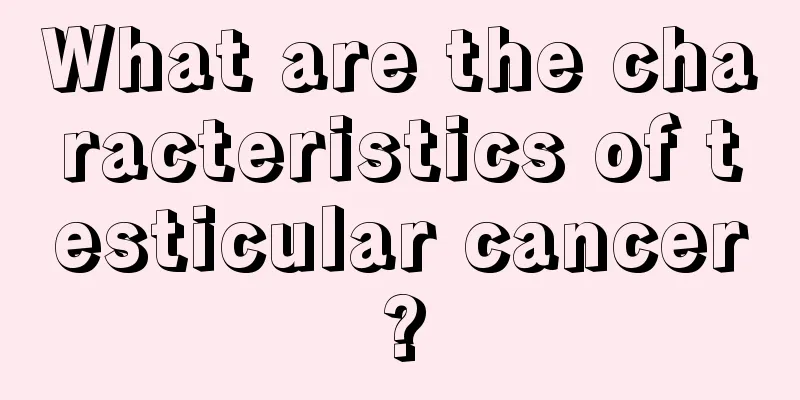 What are the characteristics of testicular cancer?