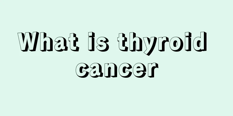 What is thyroid cancer