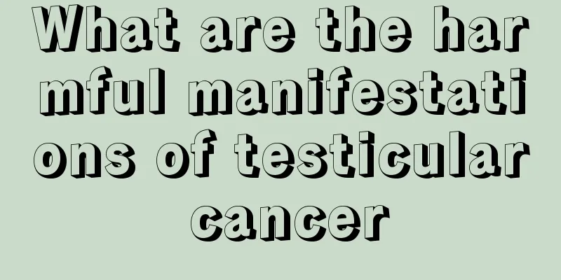 What are the harmful manifestations of testicular cancer