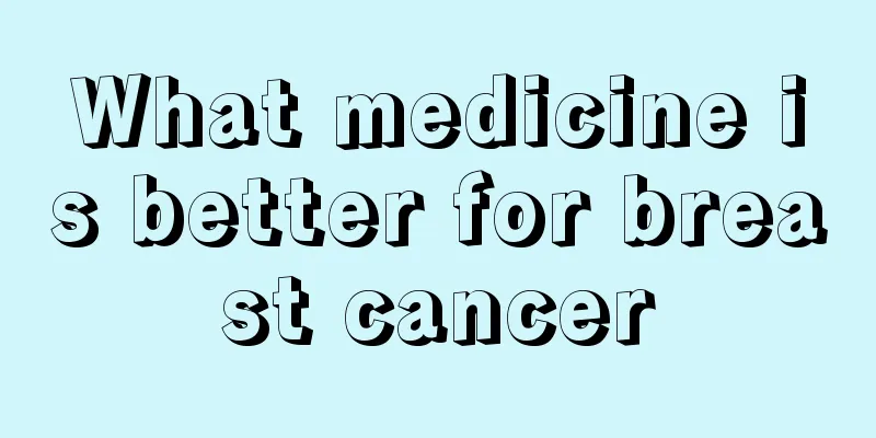 What medicine is better for breast cancer