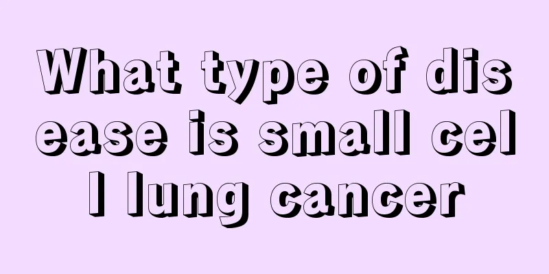 What type of disease is small cell lung cancer