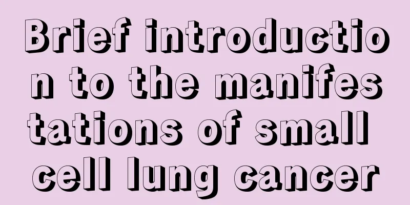 Brief introduction to the manifestations of small cell lung cancer