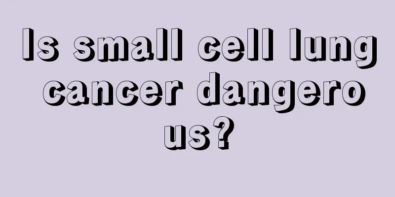 Is small cell lung cancer dangerous?