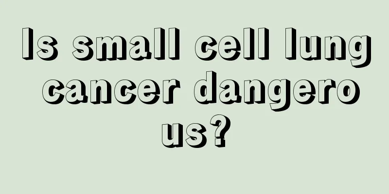 Is small cell lung cancer dangerous?