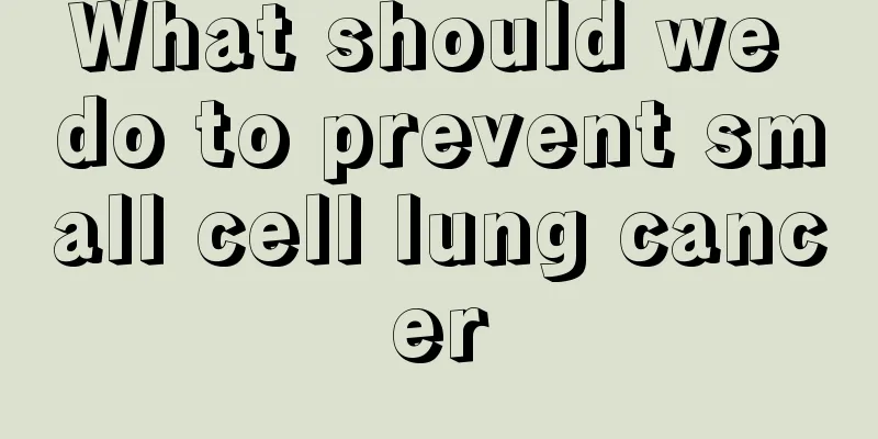 What should we do to prevent small cell lung cancer