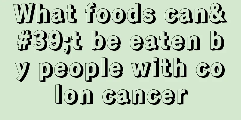 What foods can't be eaten by people with colon cancer