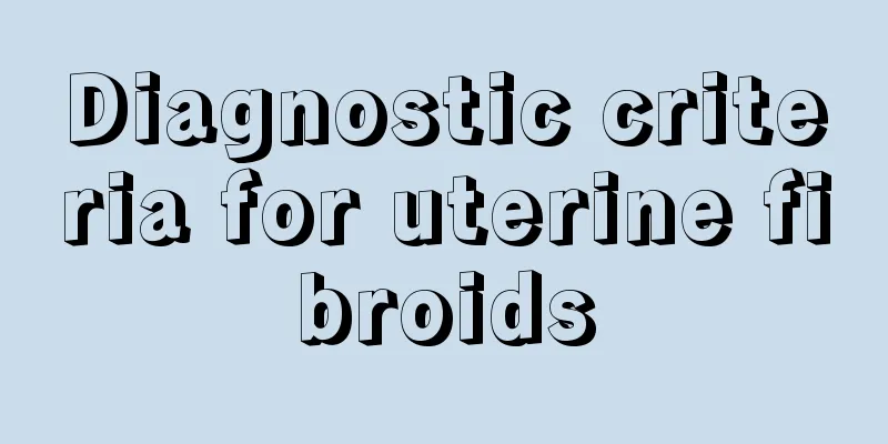 Diagnostic criteria for uterine fibroids