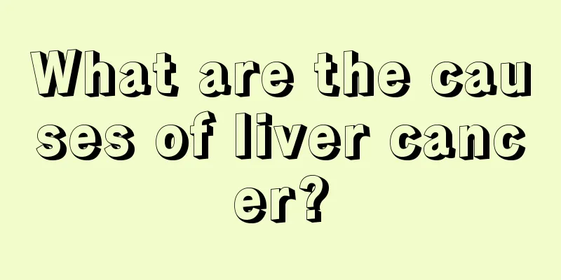 What are the causes of liver cancer?
