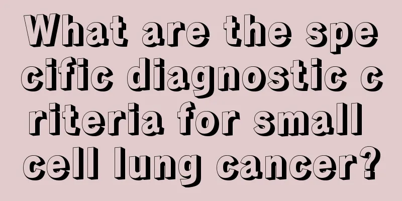What are the specific diagnostic criteria for small cell lung cancer?