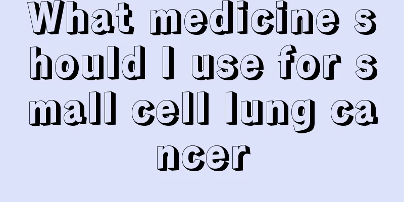What medicine should I use for small cell lung cancer