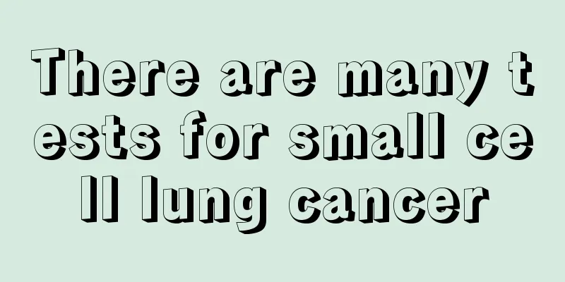 There are many tests for small cell lung cancer