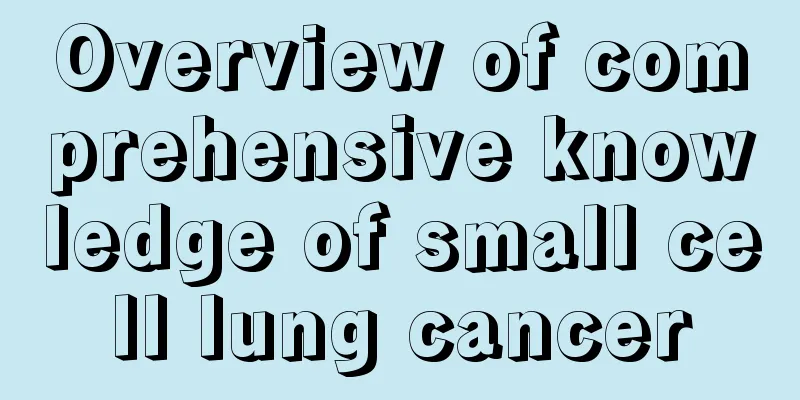 Overview of comprehensive knowledge of small cell lung cancer