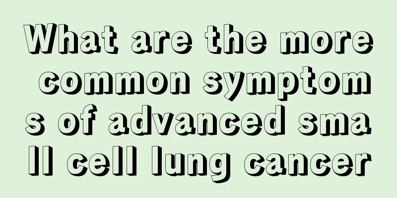 What are the more common symptoms of advanced small cell lung cancer