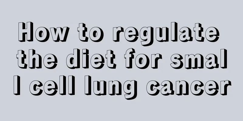 How to regulate the diet for small cell lung cancer
