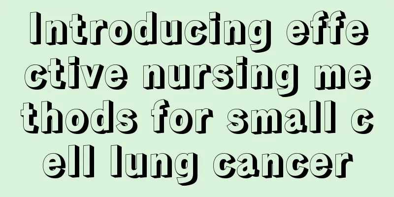 Introducing effective nursing methods for small cell lung cancer