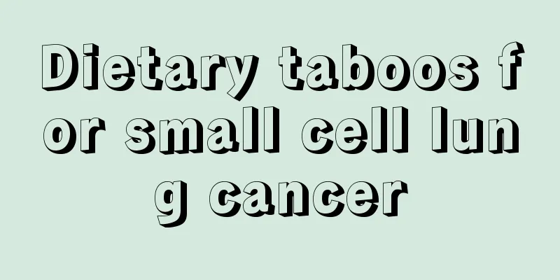 Dietary taboos for small cell lung cancer