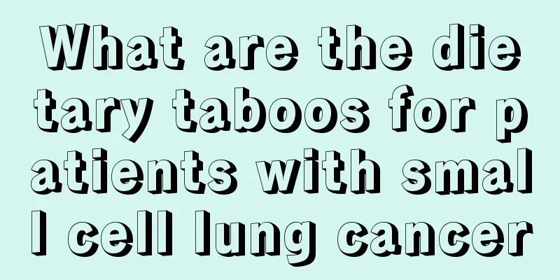 What are the dietary taboos for patients with small cell lung cancer