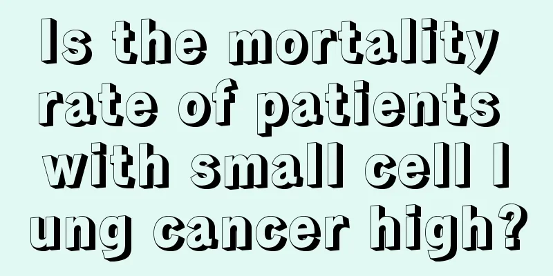 Is the mortality rate of patients with small cell lung cancer high?