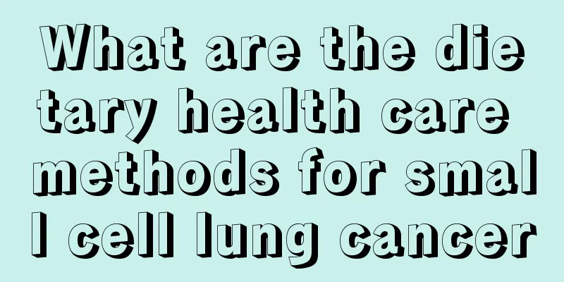 What are the dietary health care methods for small cell lung cancer