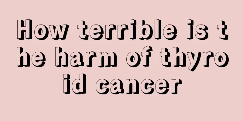 How terrible is the harm of thyroid cancer