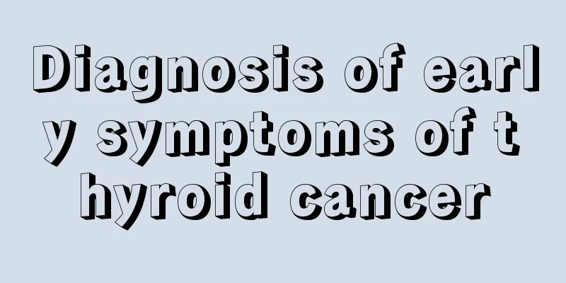 Diagnosis of early symptoms of thyroid cancer