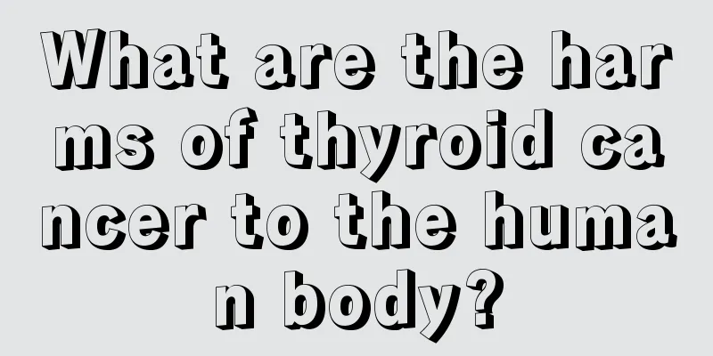 What are the harms of thyroid cancer to the human body?