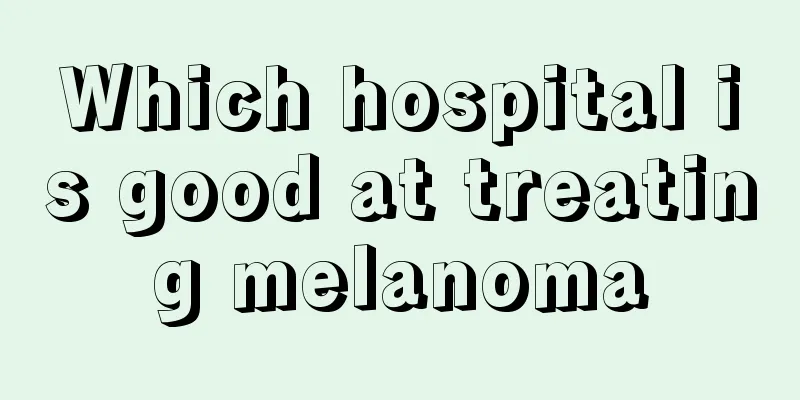 Which hospital is good at treating melanoma