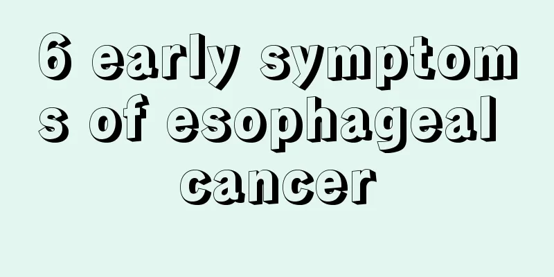 6 early symptoms of esophageal cancer