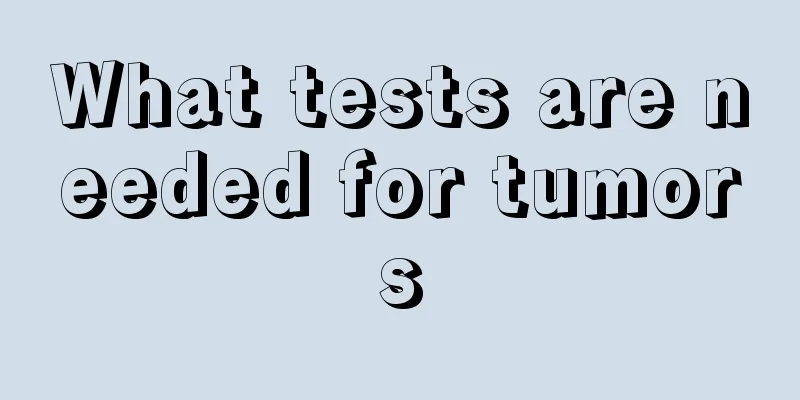 What tests are needed for tumors