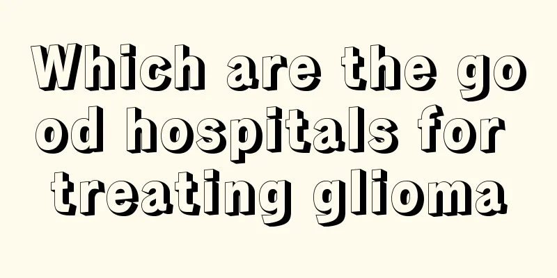 Which are the good hospitals for treating glioma