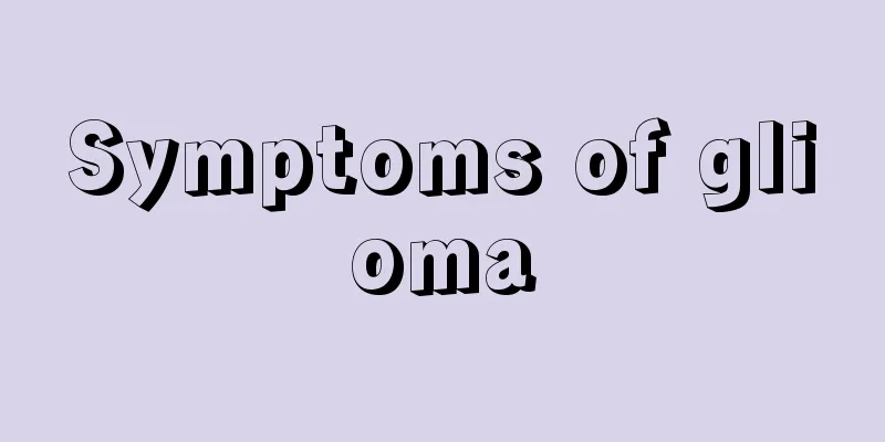 Symptoms of glioma