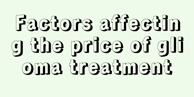Factors affecting the price of glioma treatment