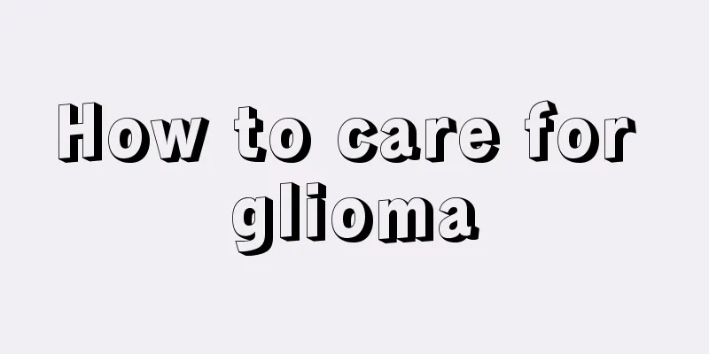 How to care for glioma