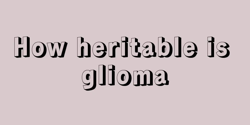 How heritable is glioma