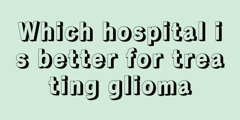 Which hospital is better for treating glioma