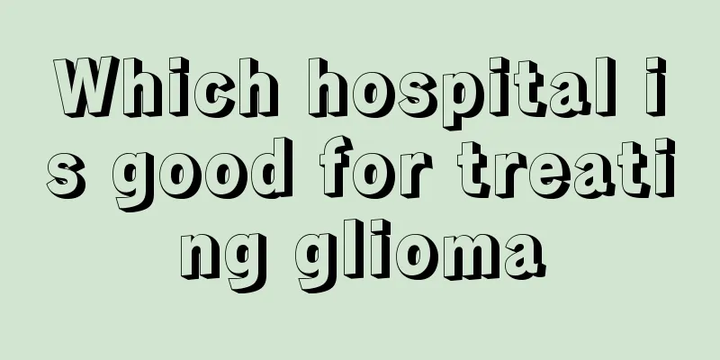 Which hospital is good for treating glioma