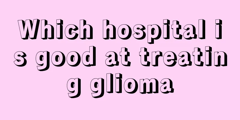 Which hospital is good at treating glioma