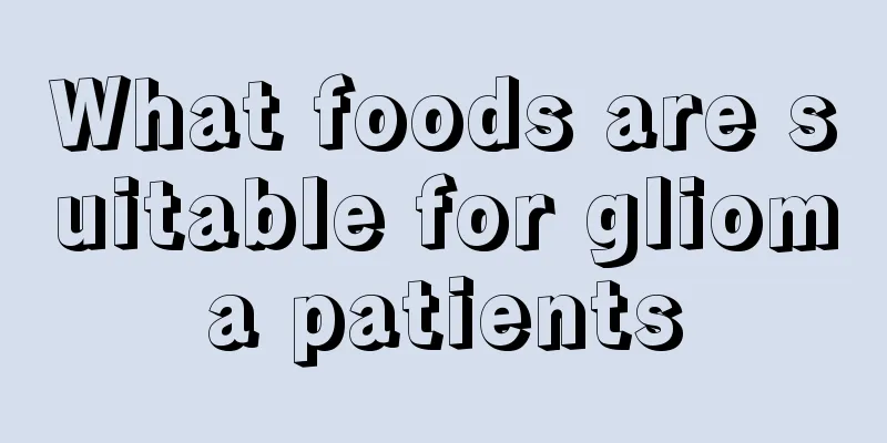 What foods are suitable for glioma patients