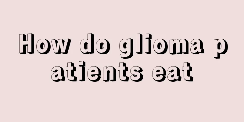 How do glioma patients eat