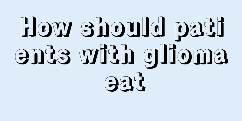 How should patients with glioma eat