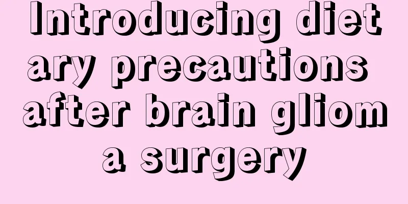 Introducing dietary precautions after brain glioma surgery