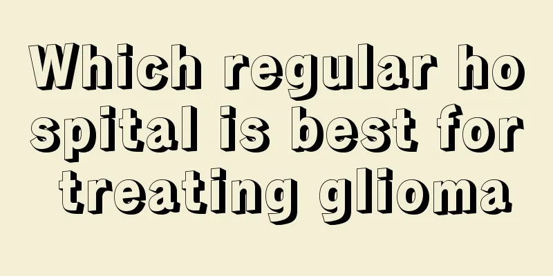 Which regular hospital is best for treating glioma