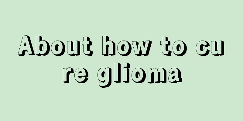 About how to cure glioma